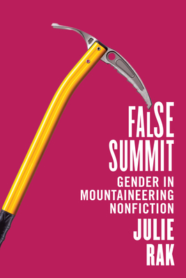 False Summit: Gender in Mountaineering Nonfiction by Julie Rak