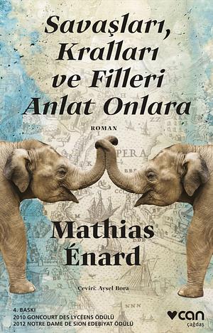 Savaşları, Kralları ve Filleri Anlat Onlara by Mathias Énard