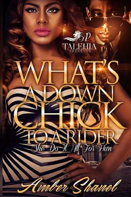 What's A Down Chick To A Rider by Amber Shanel
