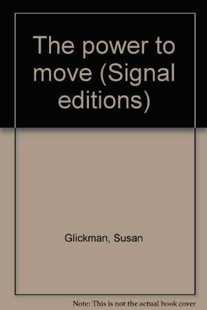 The Power to Move by Susan Glickman