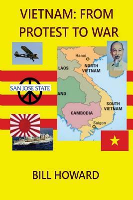 Vietnam: From Protest to War by Bill Howard