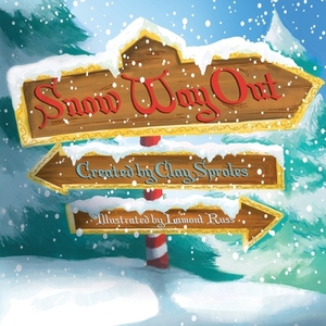 Snow Way Out: A Christmas Story by Clay Sproles