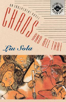 Chaos and All That: An Irreverent Novel by Liu Sola