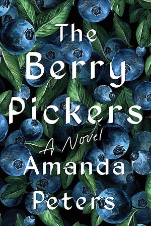 The Berry Pickers by Amanda Peters