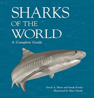 Sharks of the World: A Complete Guide by Sarah Fowler, David A. Ebert