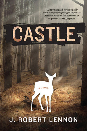 Castle: A Novel by J. Robert Lennon