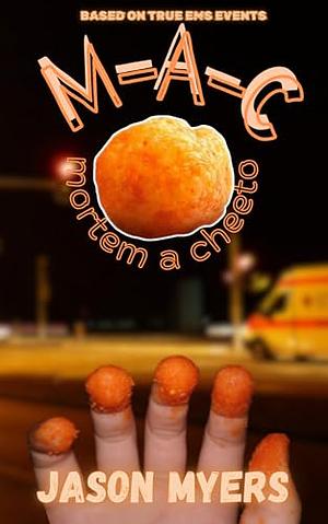 M.a.C. : mortem a cheeto by Jason Myers