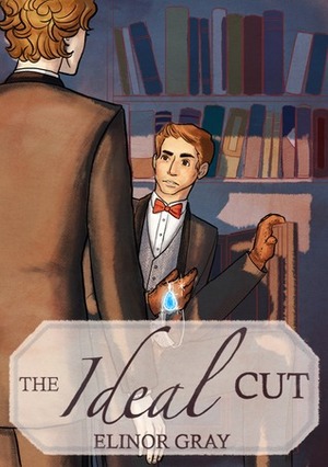 The Ideal Cut by Elinor Gray