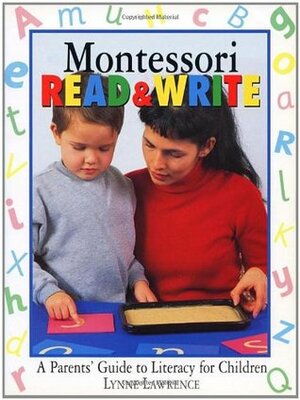 Montessori ReadWrite: A parent's guide to literacy for children by Lynne Lawrence