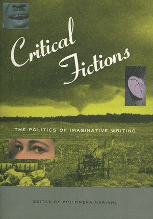 Critical Fictions: The Politics of Imaginative Writing by Philomena Mariani