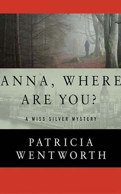 Anna, Where Are You? by Patricia Wentworth