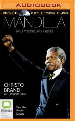 Mandela: My Prisoner, My Friend by Christo Brand