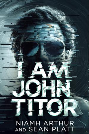 I Am John Titor by Sean Platt, Niamh Arthur