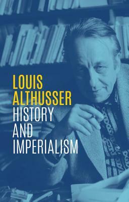 History and Imperialism: Writings, 1963-1986 by Louis Althusser
