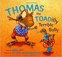 Thomas the Toadilly Terrible Bully by Esperan Melo, Janice Levy, Bill Slavin
