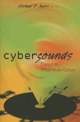 Cybersounds: Essays on Virtual Music Culture by 