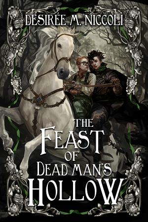 The Feast of Dead Man's Hollow by Desirée M. Niccoli