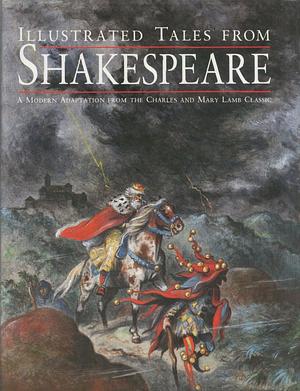 Illustrated Tales from Shakespeare: A Modern Adaptation from the Charles and Mary Lamb Classic by Mary Lamb, Charles Lamb