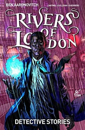Rivers of London: Detective Stories #2 by Luis Guerrero, Andrew Cartmel, Ben Aaronovitch, Gary Erskine, Lee Sullivan, Yel Zamor