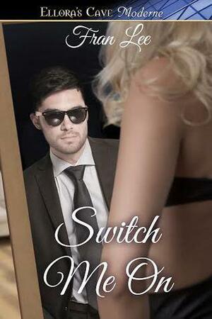 Switch Me On by Fran Lee