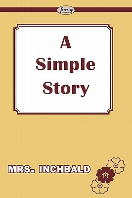 A Simple Story by Mrs Inchbald