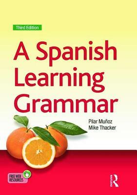 A Spanish Learning Grammar by Mike Thacker, Pilar Munoz