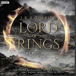 The Return of the King (The Lord of the Rings, #3) [BBC Radio Drama] by Brian Sibley