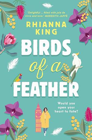 Birds of a Feather: Would you open your heart to fate? by Rhianna King, Rhianna King