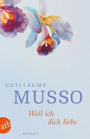 Weil ich dich liebe by Guillaume Musso