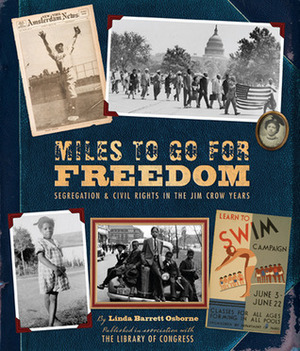 Miles to Go for Freedom: Segregation and Civil Rights in the Jim Crow Years by Linda Barrett Osborne