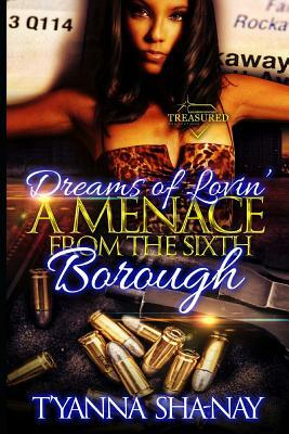 Dreams of Lovin' a Menace from the Sixth Borough by Hadiya McDuffie, T'Yanna Sha-Nay