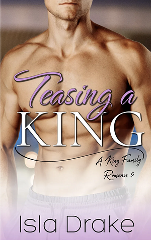 Teasing a King by Isla Drake