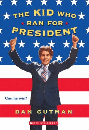 The Kid Who Ran for President by Dan Gutman