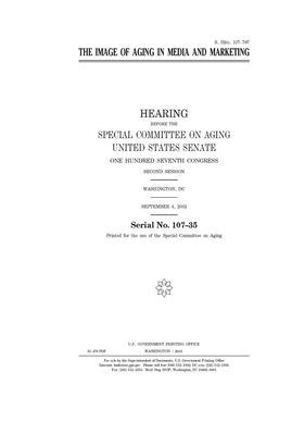 The image of aging in media and marketing by United States Congress, United States Senate, Special Committee on Aging (senate)