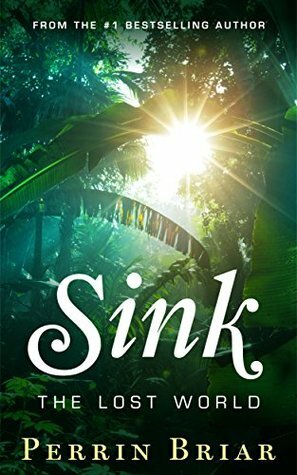Sink: The Lost World by Perrin Briar