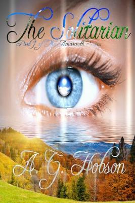 The Solitarian: Part 1 of the Amaranth Series by A. G. Hobson