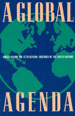 A Global Agenda: Issues Before the 47th General Assembly of the United Nations by John Tessitore, Susan Woolfson