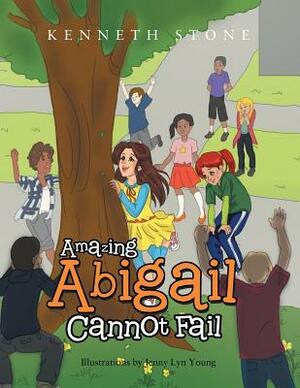 Amazing Abigail Cannot Fail by Kenneth Stone