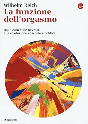 La funzione dell'orgasmo by Wilhelm Reich, Furio Belfiore