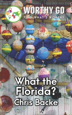 What the Florida by Chris Backe