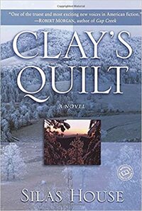 Clay's Quilt by Silas House