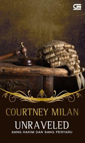 Unraveled - Sang Hakim dan Sang Penyaru by Courtney Milan