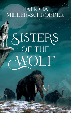 Sisters of the Wolf by Patricia Miller-Schroeder