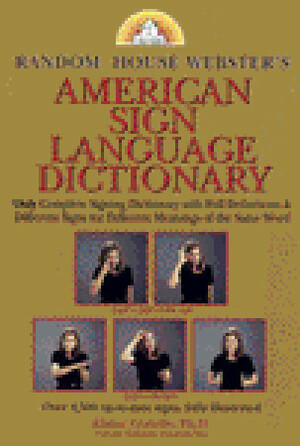 Random House Webster's American Sign Language Dictionary by Elaine Costello, Paul M. Setzer, Linda C. Tom