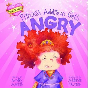 Princess Addison Gets Angry by Melanie Florian, Molly Martin