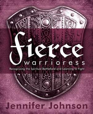 Fierce Warrioress by Jennifer Johnson