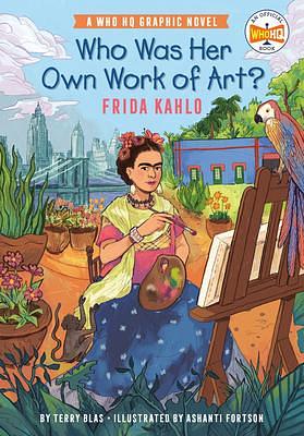 Who Was Her Own Work of Art?: Frida Kahlo by Terry Blas