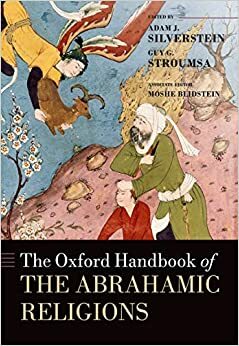 The Oxford Handbook of the Abrahamic Religions by Moshe Blidstein, Adam Silverstein, Guy G. Stroumsa