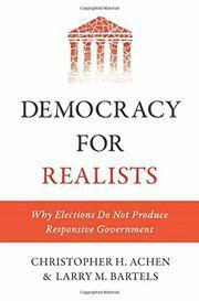 Democracy for Realists: Why Elections Do Not Produce Responsive Government by Larry M. Bartels, Christopher H. Achen