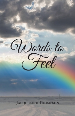 Words to Feel by Jacqueline Thompson